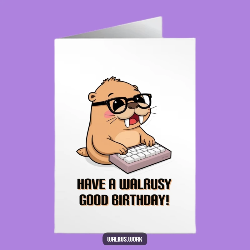 Free Printable Birthday Card: Walrus Typing Holiday Wishes!