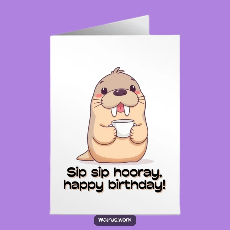 Free Printable Walrus Birthday Card: Funny Tea Time Humor Downloadable Gift